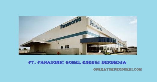 Lowongan Operator Produksi PT Panasonic Gobel Energi